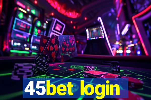 45bet login